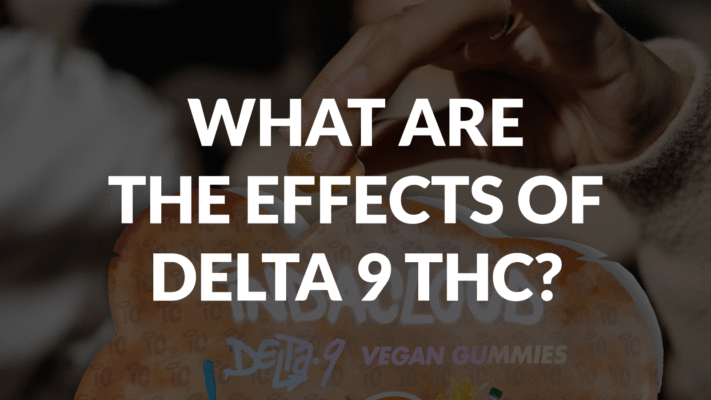What Are the Effects of Delta 9 THC?